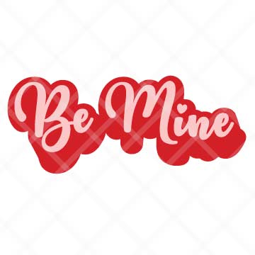 Be Mine SVG Cut File