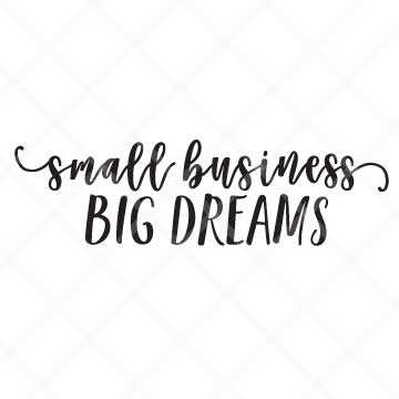 Small Business Big Dreams SVG Cut File
