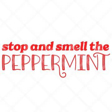 Stop And Smell The Peppermint SVG Cut File