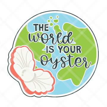 The World Is Your Oyster SVG Cut File