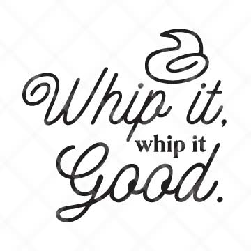 Whip It, Whip It Good SVG Cut File