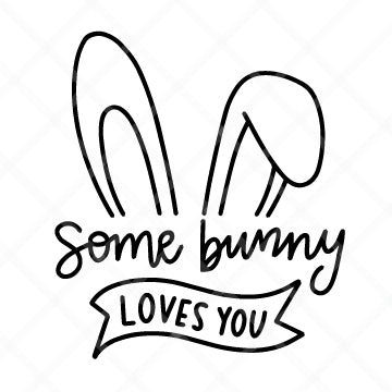 Some Bunny Loves You SVG Cut File